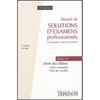 Recueil de solutions d'examens professionnels : Tome 4, Droit des affaires, Droit commercial, Droit des sociétés, Cas pratiques -  Georges Morin,  Michel Vion,  Richard Crône et  Marie-Cécile Forgeard