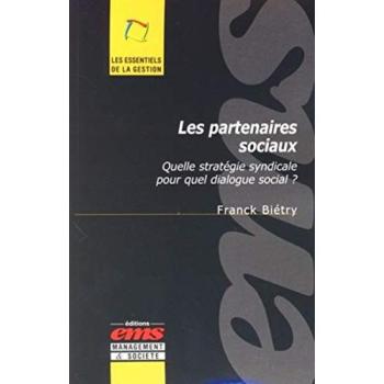 Les Partenaires - Quelle stratégie syndicale pour quel dialogue social ? - Franck Bietry