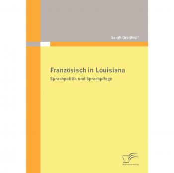 Französisch in Louisiana. Sprachpolitik und Sprachpflege