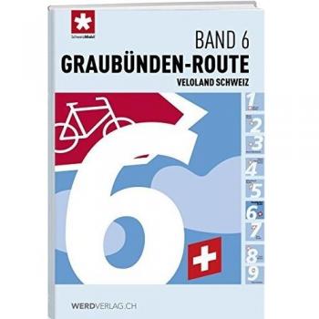 Veloland Schweiz Band 6: Graubünden-Route (Veloland Schweiz / Routenführer)