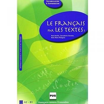 Le français par les textes: Volume 1 -  Marie Barthe et  Bernadette Chovelon