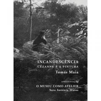 INCANDESCÊNCIA - CÉZANNE E A PINTURA