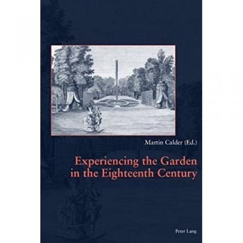 Experiencing the Garden in the Eighteenth Century