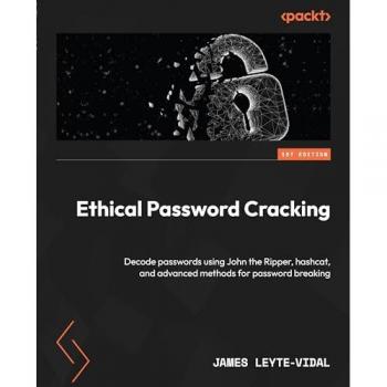 Ethical Password Cracking: Decode passwords using John the Ripper, hashcat, and advanced methods for password breaking