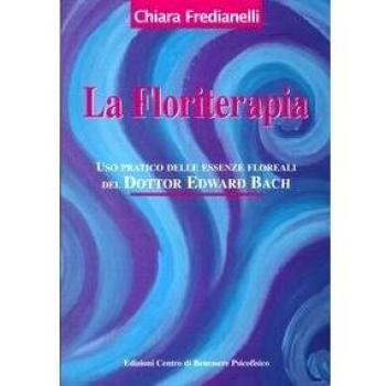 La Floriterapia: uso pratico delle essenze floreali del dott. Edward Bach