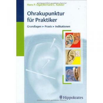 Ohrakupunktur für Praktiker: Grundlagen - Praxis - Indikationen