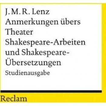 Anmerkungen übers Theater / Shakespeare-Arbeiten und Shakespeare-Übersetzungen: Studienausgabe (Reclams Universal-Bibliothek)
