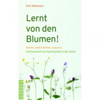 Lernt von den Blumen!