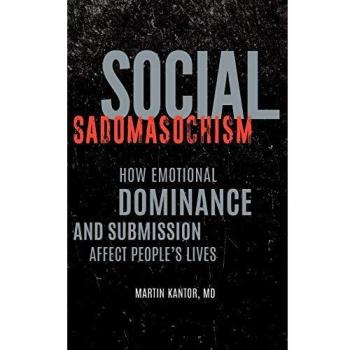 Social Sadomasochism: How Emotional Dominance and Submission Affect People's Lives