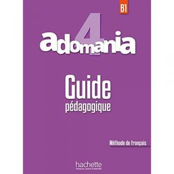 Adomania 4 - Guide Pédagogique (B1)