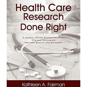 Health Care Research Done Right: A Journal Editor Shares Practical Tips and Techniques for High Quality and Efficiency