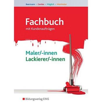 Fachbuch Maler und Lackierer: Fachbuch Maler/-innen und Lackierer/-innen: Schülerband: mit Kundenaufträgen / Schülerband (Fachbuch Maler und Lackierer: mit Kundenaufträgen)