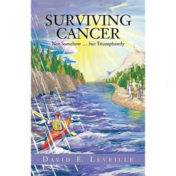 Surviving Cancer: Not Somehow . . . but Triumphantly