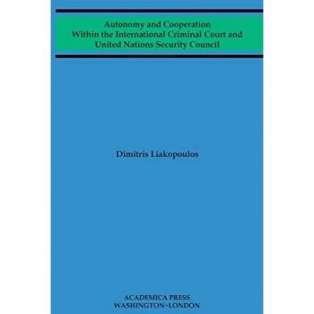 Autonomy and cooperation within the International Criminal Court and United Nations Security Council