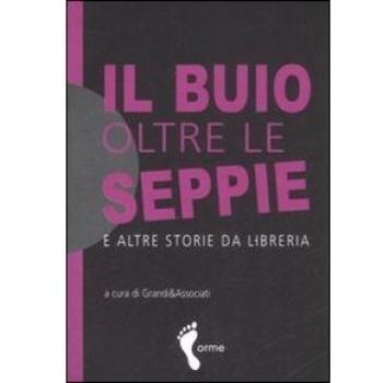 Il buio oltre le seppie e altre storie da libreria