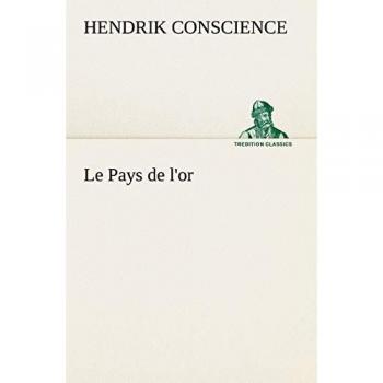 Le Pays de l'or (TREDITION CLASSICS)