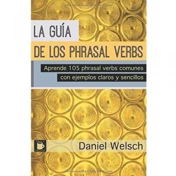 Daniel Welsch La Guía de los Phrasal Verbs (Tapa blanda)
