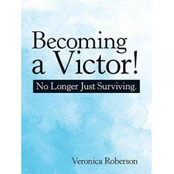 Becoming a Victor!: No Longer Just Surviving.