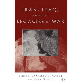 Iran, Iraq, and the Legacies of War