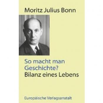 Bonn, Moritz Julius: So macht man Geschichte?