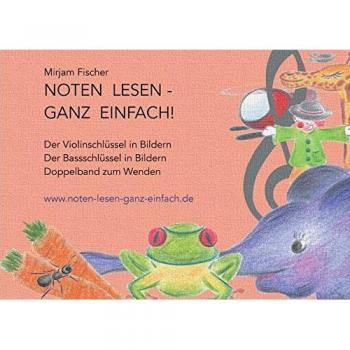 Fischer, Mirjam: Noten lesen - ganz einfach! Doppelband zum Wenden