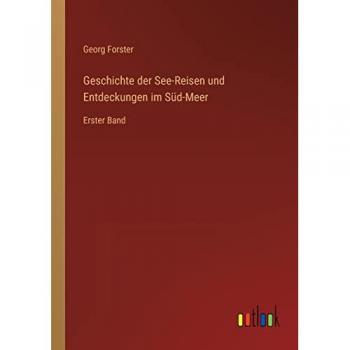Forster, Georg: Geschichte der See-Reisen und Entdeckungen im Süd-Meer