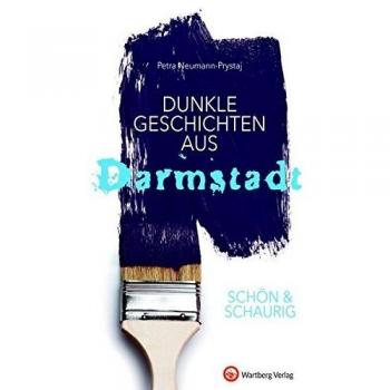 SCHÖN & SCHAURIG - Dunkle Geschichten aus Darmstadt (Geschichten und Anekdoten)