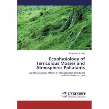 Ecophysiology of Terricolous Mosses and Atmospheric Pollutants: Ecophysiological effects of atmospheric pollutants on terricolous mosses