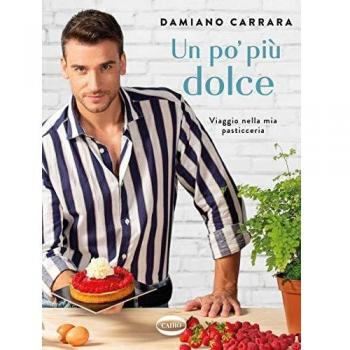 Un po' più dolce. Viaggio nella mia pasticceria
