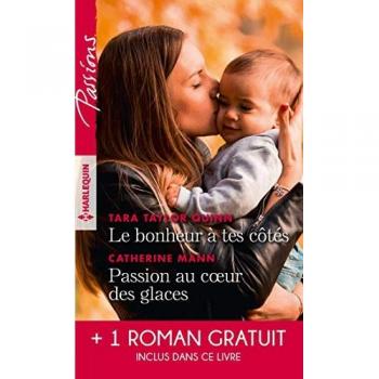 Le bonheur à tes côtés ; Passion au coeur des glaces : Avec 1 roman gratuit inclus dans ce livre : L'enfant de la crique