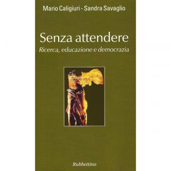 Senza attendere. Ricerca, educazione e democrazia