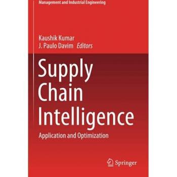 Supply Chain Intelligence: Application and Optimization (Management and Industrial Engineering)