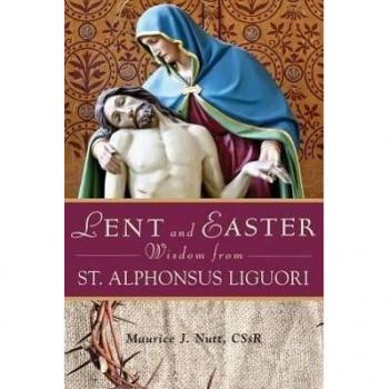 Lent and Easter Wisdom From St Alphonsus Liguori