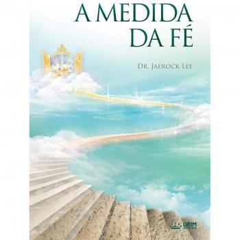 A Medida Da Fé: The Measure of Faith