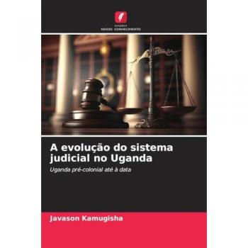 Kamugisha, Javason: A evolução do sistema judicial no Uganda