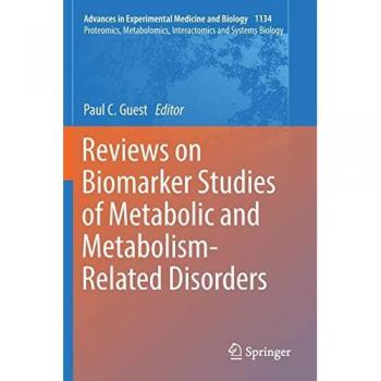 Reviews on Biomarker Studies of Metabolic and Metabolism-Related Disorders (Advances in Experimental Medicine and Biology, Band 1134)