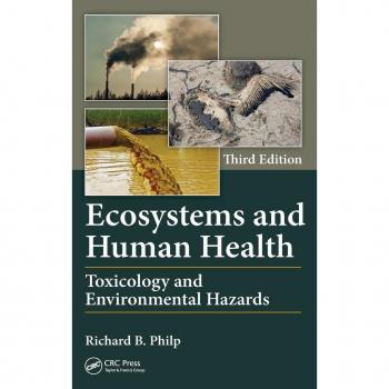 Ecosystems and Human Health: Toxicology and Environmental Hazards, Third Edition