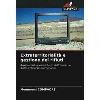 Extraterritorialità e gestione dei rifiuti: Apparecchiature elettriche ed elettroniche nel diritto ambientale internazionale