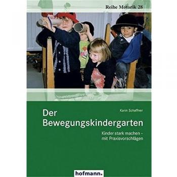 Karin Schaffner Der Bewegungskindergarten: Kinder Stark Machen - Mit Praxisvorschlägen