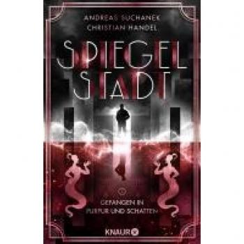 Suchanek, Andreas: Spiegelstadt 2. Gefangen in Purpur und Schatten