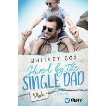 Cox, Whitley: Hired by the Single Dad - Mark