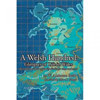 A Welsh Hundred: Glimpses of Life in Wales Drawn from a Pair of Family Diaries for 1841 and 1940