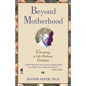 Beyond Motherhood: Choosing a Life Without Children