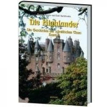 Die Highlander - Band 2: Die Geschichte der schottischen Clans