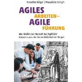 Agiles Arbeiten - Agile Führung: Wo bleibt der Mensch bei Agilität? Impulse aus der benediktinischen Regel