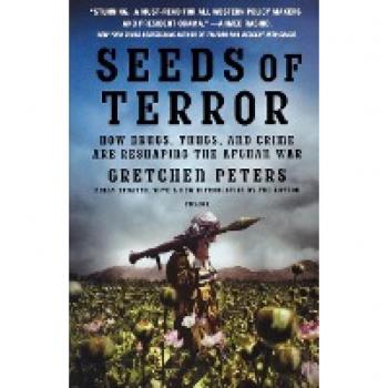 Gretchen Peters Seeds Of Terror: How Drugs, Thugs, And Crime Are Reshaping The Afghan War