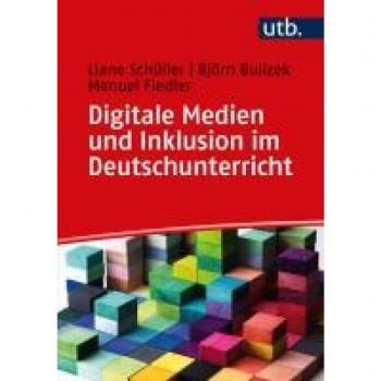 Schüller, Liane: Digitale Medien und Inklusion im Deutschunterricht