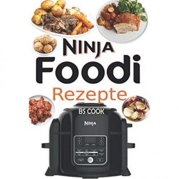 Ninja Foodi Rezepte: +50 Einfache & köstliche Rezepte zum Schnellkochen, Braten an der Luft, Langsamkochen usw. - Ninja Foodi Multikocher Kochbuch