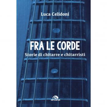 Fra le corde. Storie di chitarre e chitarristi