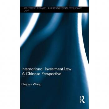 Routledge N. Y. International Investment Law: A Chinese Perspective